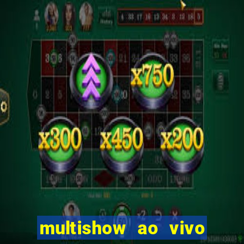 multishow ao vivo gratis online